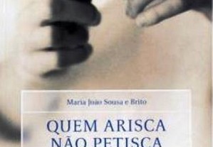Quem Arisca não Petisca Maria J. Sousa Brito