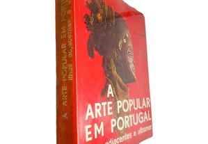 A arte popular em Portugal (Volume 1 - Ilhas adjacentes e ultramar) - Fernando de Castro Pires de Lima