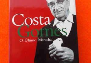 Costa Gomes - O Último Marechal - Maria Manuela Cruzeiro