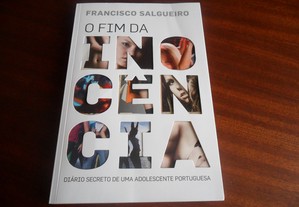"O Fim da Inocência" Diário Secreto de uma Adolescente Portuguesa de Francisco Salgueiro - 3ª Edição de 2010
