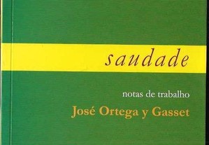 José Ortega y Gasset. Saudade: notas de trabalho (edição bilingue).