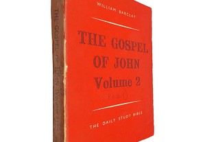 The gospel of John (Volume 2 - The Daily Study Bible) - William Barclay