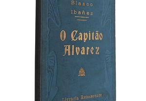 O Capitão Alvarez - Blasco Ibañez