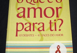 Livro O que é o amor para ti? 10 Debates - 41 Faces do Amor Sofia Costa Quintas