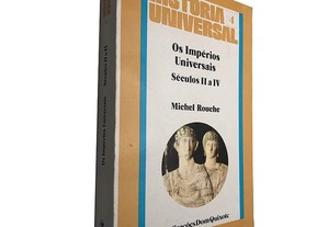 História Universal (Volume 4 - Os impérios universais - Séculos II a IV) - Michel Rouche