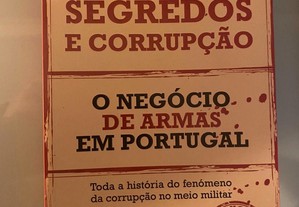 Segredos e Corrupção O Negócio de Armas em Portugal António José Vilela
