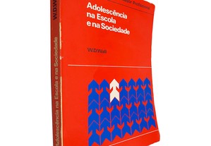 Adolescência na escola e na sociedade - W. D. Wall