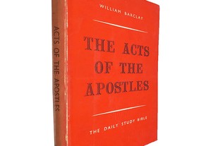 The acts of the apostles (The Daily Study Bible) - William Barclay