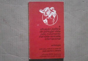 A situação política de Portugal vista pelo movimento Marxista-Leninista Internacional : antologia