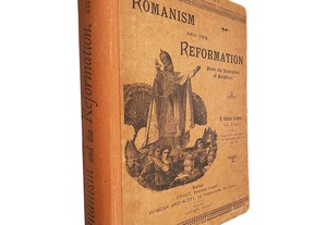 Romanism and reformation (From the Standpoint of Prophecy) - H. Grattan Guinness