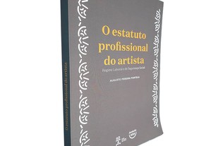 O estatuto profissional do artista (Regime laboral e de segurança social) - Augusto Pereira Portela