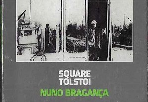 Nuno Bragança. Square Tolstoi.