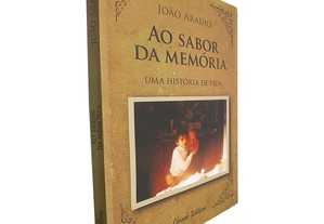 Ao sabor da memória (Uma história de vida) - João Araújo