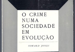 O Crime numa Sociedade em Evolução - Howard Jones (1971)