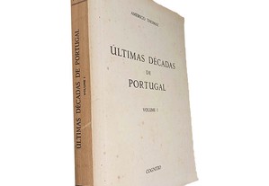 Últimas décadas de Portugal (Volume I) - Américo Thomaz