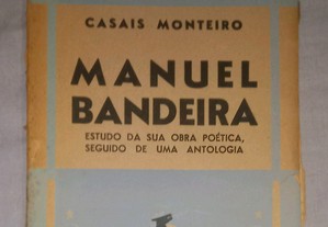 Manuel Bandeira (estudo da sua obra poética e antologia), de Casais Monteiro.