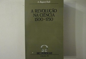 A revolução na Ciência 1500-1750- A. Rupert Hall