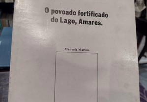 O Povoado fortificado do Lago, Amares - Manuela Martins