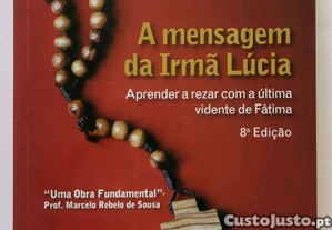 A Mensagem da Irmã Lúcia - Aprender a rezar com a última vidente de Fátima