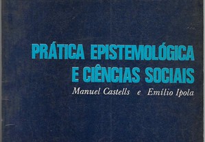 Manuel Castells e Emílio Ipola. Prática Epistemológica e Ciências Sociais.