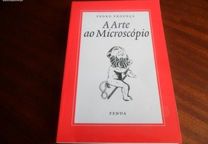 "A Arte ao Microscópio" de Pedro Proença - 1ª Edição de 2000