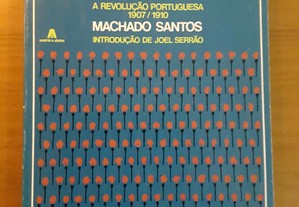 Machado Santos - A Revolução Portuguesa 1907/1910