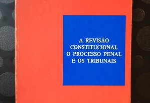 A revisão constitucional o processo penal e os tribunais