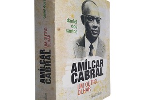 Amílcar Cabral (Um outro olhar) - Daniel dos Santos