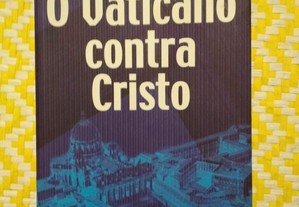 O Vaticano Contra Cristo I Millenari Prefácio de Anselmo Crespo