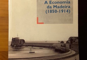 Benedita Câmara - A Economia da Madeira 1850/1914)