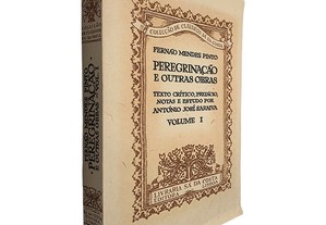 Peregrinação e outras obras (Volume I) - Fernão Mendes Pinto / António José Saraiva