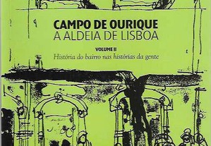 José Eduardo Carvalho. Campo de Ourique, A Aldeia de Lisboa. Vol. II. História do bairro nas histórias da gente.