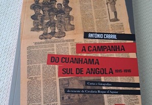 A Campanha do Cuanhama Sul de Angola 1915-1916 - António Cabral