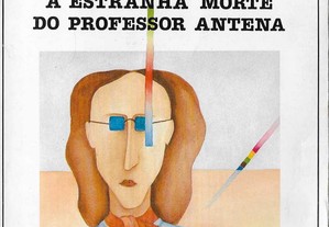 Mário de Sá-Carneiro. A Estranha Morte do Professor Antena.