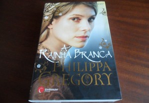 "A Rainha Branca" de Philippa Gregory - 1ª Edição de 2010