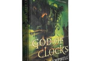 God of clocks (The deepgate codex - Volume III) - Alan Campbell