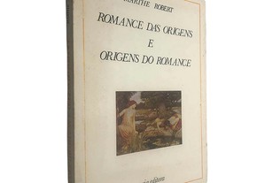 Romance das origens e origens do romance - Marthe Robert