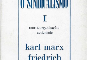Karl Marx, Friedrich Engels. O Sindicalismo. I: teoria, organização, actividade. Selecção, introdução e notas de Roger Dangevill