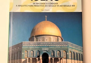 Henri Stierlin - Islão : de Bagdade a Córdova : arquitectura primitiva séc. VII-XIII