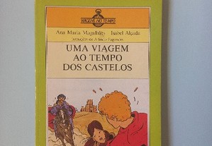 Uma viagem ao tempo dos castelos - Ana Maria Magalhães - Isabel Alçada