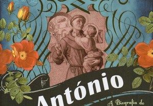 António - A Biografia do Santo do Amor