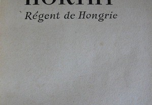Mémoires de LAmiral Horthy. Régent de Hongrie.