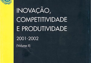 Inovação, Competitividade e Produtividade   2001-2002 (Volume II)