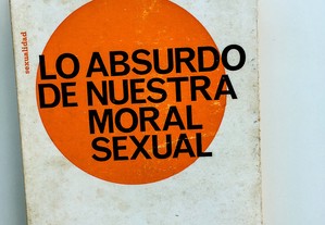 Lo Absurdo de Nuestra Moral Sexual 