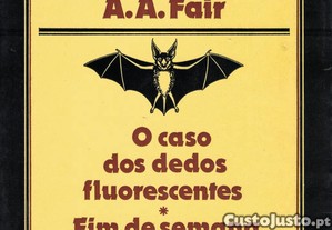 O Caso dos Dedos Fluorescentes / Fim de Semana com a Morte | de Erle Stanley Gardner / A. A. Fair