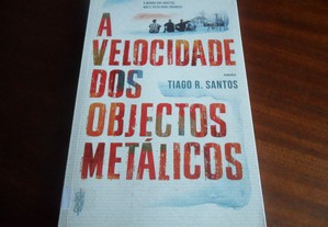 "A Velocidade dos Objectos Metálicos" de Tiago R. Santos - 1ª Edição de 2013