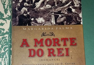 A morte do Rei, de Margarida Palma.