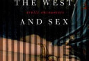 BERNSTEIN, Richard. The East, the West, and Sex: a history of erotic encounters.