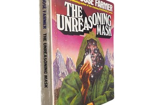 The unreasoning mask - Philip José Farmer