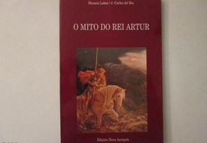 O Mito do Rei Artur- Horacio Labat, Carlos del Rio
